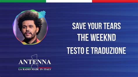 the weeknd save your tears testo e traduzione|Save Your Tears The Weeknd – Testo, traduzione, significato.